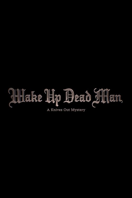 Film artwork for Wake Up Dead Man: A Knives Out Mystery (2025), which hides nothing in the credits.